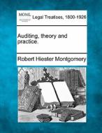 Auditing, Theory And Practice. di Robert Hiester Montgomery edito da Gale Ecco, Making of Modern Law