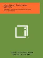 Wall Street Twentieth Century: A Republication of the Yale Daily News' Wall Street 1955 edito da Literary Licensing, LLC