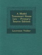 Model Tenement House Law di Lawrence Veiller edito da Nabu Press