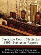 Juvenile Court Statistics 1993 edito da Bibliogov