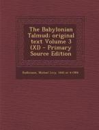 The Babylonian Talmud; Original Text Volume 3 (XI) edito da Nabu Press