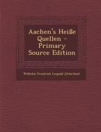 Aachen's Heisse Quellen - Primary Source Edition edito da Nabu Press