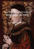The First English Life of Henry the Fifth di Charles Lethbridge Kingsford edito da Lulu.com