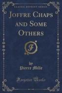 Joffre Chaps And Some Others (classic Reprint) di Pierre Mille edito da Forgotten Books