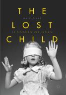 The Lost Child in Literature and Culture di Mark Froud edito da Palgrave Macmillan UK