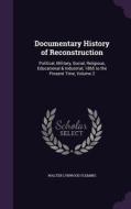 Documentary History Of Reconstruction di Walter Lynwood Fleming edito da Palala Press