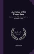 A Journal Of The Plague Year di Daniel Defoe edito da Palala Press