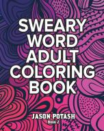 Sweary Word Adult Coloring Book - Vol. 2 di Jason Potash edito da Blurb