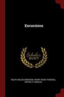 Excursions di Ralph Waldo Emerson, Henry David Thoreau, Sophia E. Thoreau edito da CHIZINE PUBN
