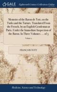 Memoirs Of The Baron De Tott, On The Tur di FRAN OIS TOTT edito da Lightning Source Uk Ltd