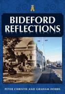 Bideford Reflections di Peter Christie, Graham Hobbs edito da Amberley Publishing