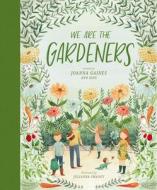 We Are the Gardeners di Joanna Gaines edito da Thomas Nelson Publishers