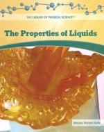 The Properties of Liquids di Marylou Morano Kjelle edito da ROSEN PUB GROUP