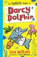 The Fintastic Diary of Darcy Dolphin di Sam Watkins edito da Egmont UK Ltd