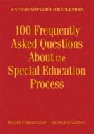 100 Frequently Asked Questions About the Special Education Process di Roger Pierangelo edito da Corwin