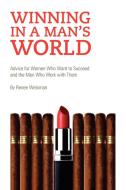 Winning In A Man's World di Renee Weisman edito da Xlibris Corporation
