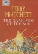 The Dark Side of the Sun di Terence David John Pratchett, Terry Pratchett edito da ISIS Audio Books