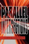 Parallel Intersections di Cody S L Calderon edito da America Star Books