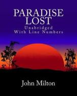 Paradise Lost: Unabridged with Line Numbers di John Milton edito da Createspace