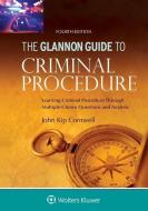 Glannon Guide to Criminal Procedure: Learning Criminal Procedure Through Multiple Choice Questions and Analysis di John Kip Cornwell edito da ASPEN PUBL