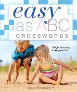 Easy as ABC Crosswords: 72 Relaxing Puzzles di Doug Peterson edito da PUZZLEWRIGHT