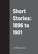 Short Stories di L. M Montgomery edito da Lulu.com