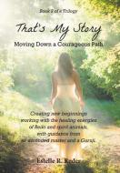 That's My Story - Moving Down a Courageous Path: Book 2 of a Trilogy di Estelle R. Reder edito da FRIESENPR