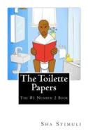 The Toilette Papers: The #1 Number 2 Book di Sha Stimuli edito da Createspace