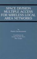 Space Division Multiple Access for Wireless Local Area Networks di Marc Engels, Liesbet Van Der Perre, Patrick Vandenameele edito da Springer US