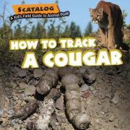 How to Track a Cougar di Norman D. Graubart edito da Windmill Books