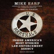U.S. Marshals: Inside America's Most Storied Law-Enforcement Service di Mike Earp, David Fisher edito da Blackstone Audiobooks