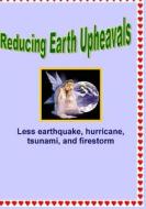 Reducing Earth Upheavals di Richard Shargel edito da Createspace