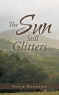 The Sun Still Glitters di Felix Bongjoh edito da Trafford Publishing