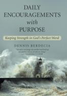 Daily Encouragements with Purpose di Dennis Berdecia edito da iUniverse