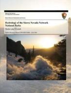 Hydrology of the Sierra Nevada Network National Parks: Status and Trends di Edmund D. Andrews, U. S. Department National Park Service edito da Createspace