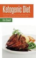 Ketogenic Diet: Your Quick Start Guide to Losing Weight, Beating Cravings, and Turning Stubborn Fat Into Energy di Kim Dewalt edito da Createspace