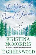The Season of Second Chances di Kristina Mcmorris, T. Greenwood edito da KENSINGTON PUB CORP