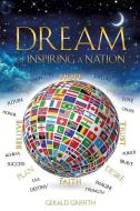 Dream of Inspiring a Nation di Gerald Griffith edito da XULON PR
