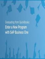 Graduating from QuickBooks: Enter a New Program with SAP Business One di Vision33 Inc edito da Createspace