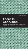 There Is Confusion di Jessie Redmon Fauset edito da MINT ED