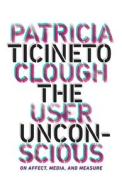 The User Unconscious di Patricia Ticineto Clough edito da University of Minnesota Press