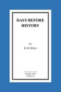 Days Before History di H. R. Hall edito da Createspace Independent Publishing Platform