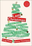 Last Christmas: Memories of Christmases Past and Hopes of Future Ones di Greg Wise, Emma Thompson edito da QUERCUS PUB INC