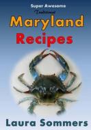 Super Awesome Traditional Maryland Recipes: Crab Cakes, Blue Crab Soup, Softshell Crab Sandwich, Ocean City Boardwalk French Fries di Laura Sommers edito da Createspace Independent Publishing Platform