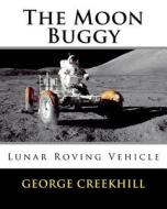 The Moon Buggy: Lunar Roving Vehicle di George Creekhill edito da Createspace Independent Publishing Platform