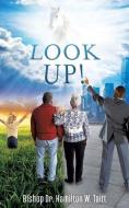 Look Up! di Bishop Dr Hamilton Taitt edito da XULON PR