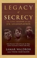 Legacy of Secrecy: The Long Shadow of the JFK Assassination di Lamar Waldron edito da Counterpoint LLC