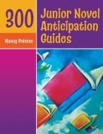 300 Junior Novel Anticipation Guides di Nancy Polette edito da Libraries Unlimited