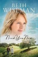 Need You Now di Beth Wiseman edito da Christian Large Print