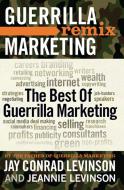 The Best of Guerrilla Marketing--Guerrilla Marketing Remix di Jay Conrad Levinson, Jeannie Levinson edito da Entrepreneur Press